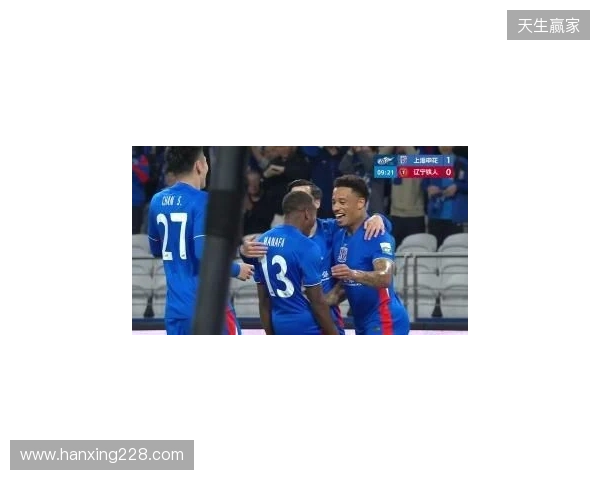 半场-拉唐双响金顺凯建功盖伊中柱 上海申花3-0领先辽宁铁人